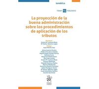 Proyección de la buena administración sobre los procedimientos de aplicación de los tributos, La (Temática Tirant Tributario)