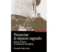 Proyectar el espacio sagrado: Qué es y cómo se construye una iglesia (Astrolabio Ciencias Sociales)