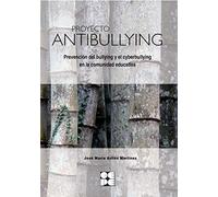 Proyecto Antibullying. Prevención del Bullying y el Cyberbullying en la comunidad educativa: 1 (Entrenamiento en competencia social)