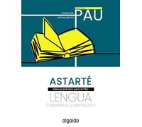 Proyecto Astarté. Lengua castellana y Literatura II. Objetivo PAU (PAU Algaida)