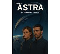 Proyecto Astra - el inicio del infinito