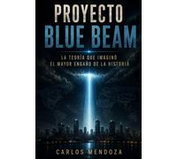 PROYECTO BLUE BEAM: La teoría que imaginó el mayor engaño de la historia