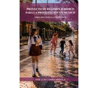 Proyecto de régimen jurídico para la prostitución en México: Obra Segunda: la propuesta