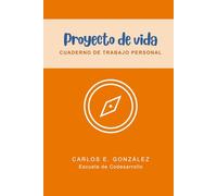Proyecto de vida: Cuaderno de trabajo personal (Escuela de Codesarrollo)