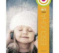 Proyecto En ti - Educación Infantil - 4 años : Escucha (En ti (Colección En Calma))