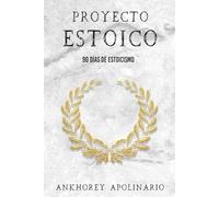 PROYECTO ESTOICO: 90 días de estoicismo, 90 días contra ti mismo.