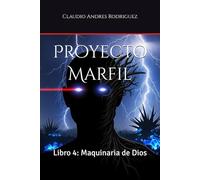 Proyecto Marfil: Libro 4: Maquinaria de Dios (Universo Proyecto Marfil)