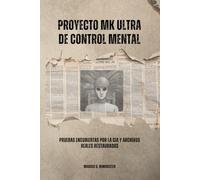 Proyecto MK Ultra de control mental: Pruebas encubiertas por la CIA y archivos reales restaurados