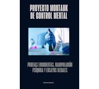 Proyecto Montauk de Control Mental: Pruebas encubiertas, manipulación psíquica y ensayos ilegales