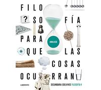 Proyecto: Para que las cosas ocurran - Filosofía 4. Ed. Andalucía - 9788414031643