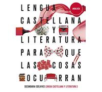 Proyecto: Para que las cosas ocurran - Lengua Castellana y Literatura 3. Ed. Andalucía - 9788414026311