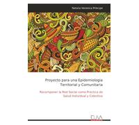 Proyecto para una Epidemiologia Territorial y Comunitaria: Recomponer la Red Social como Practica de Salud Individual y Colectiva