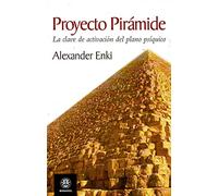 Proyecto pirámide. La Clave de activación Del Plano psíquico