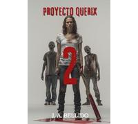 PROYECTO QUERIX VOLUMEN 2: Novela Postapocalíptica de Terror y Supervivencia - Zombis, Pandemia y Acción Extrema