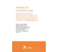 Proyecto Vivir En Casa. Estudio De Casos De Intervención Social En El Domicilio De Personas En Situación De Dependencia