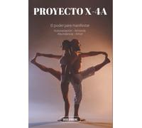 PROYECTO X-4A: El poder para manifestar Auto-sanación/Armonía/Abundancia/amor
