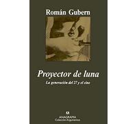Proyector de luna: La Generacion del 27 y el Cine: 231 (Argumentos)