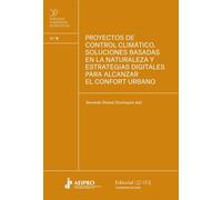 Proyectos de control climático: Soluciones basadas en la naturaleza y estrategias digitales para alcanzar el confort urbano: 9 (Dirección e ingeniería de proyectos)