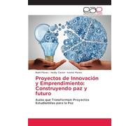 Proyectos de Innovación y Emprendimiento: Construyendo paz y futuro
