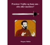 Præsten I Vejlby Og Hans Søn - Ofre Eller Mordere? (ebook)