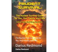 PRUDENT SURVIVAL:: The Nuclear Survival Guide for You, Your Family, and Pets