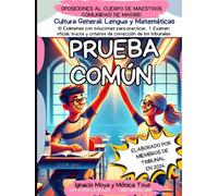 Prueba Común: Cultura General: Oposiciones al cuerpo de maestros. Madrid. (Preparación de Oposiciones al cuerpo de Maestros)
