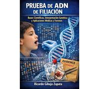 Prueba de ADN de Filiación Bases Científicas, Interpretación Genética y Aplicaciones Médicas y Forenses