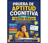 PRUEBA DE APTITUD COGNITIVA PARA TERCER GRADO: Ejercicios de razonamiento integral y preguntas de práctica para fortalecer el pensamiento crítico y la preparación académica.