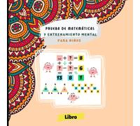 Prueba de matemáticas y entrenamiento mental para niños: Aumente las Habilidades Reflexivas de Su Hijo con este Divertido Libro de Actividades de ... Soluciones | Ideal para Niños de 8 a 15 años