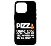 Prueba de pizza de que Dios nos ama y quiere que seamos felices y divertidos Carcasa para iPhone 16 Pro