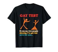 Prueba gay si ves a dos personas bailando tengo malas noticias para Camiseta