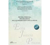 Prueba pericial: prueba reina de la jurisdicción civil & penal