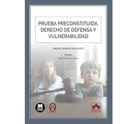 Prueba preconstituida, derecho de defensa y vulnerabilidad (Monografías)
