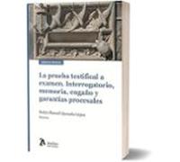 Prueba Testifical A Examen. Interrogatorio Memoria Engaño