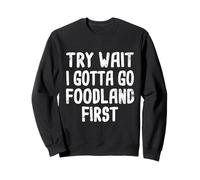 Prueba Wait I Gotta Go Foodland First Hawaiian Pidgin Hawaii Sudadera