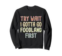 Prueba Wait I Gotta Go Foodland First Hawaiian Pidgin Hawaii Sudadera