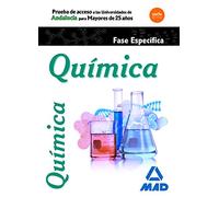 Pruebas de Acceso a la Universidad para Mayores de 25 años Universidades de Andalucía Química Prueba específica
