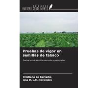 Pruebas de vigor en semillas de tabaco: Evaluación de semillas desnudas y peletizadas