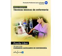 Pruebas Libres Para La Obtención Del Título De Técnico De Cuidados Auxiliares De Enfermería: Técnicas Básicas De Enfermería. Ciclo Formativo De Grado Medio: Cuidados Auxiliares De Enfermería