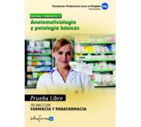 Pruebas libres para la obtención del título de técnico de farmacia y parafarmacia: anatomofisiología y patología básicas. Ciclo formativo de grado medio: farmacia y parafarmacia