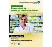 Pruebas libres para la obtención del título de técnico de farmacia y parafarmacia: dispensación de productos parafarmacéuticos. Ciclo formativo de grado medio: farmacia y parafarmacia