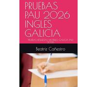 PRUEBAS PAU 2026 INGLES GALICIA: PRUEBAS RESUELTAS MODELO GALICIA PAU 2026