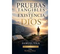 PRUEBAS TANGIBLES DE LA EXISTENCIA DE DIOS