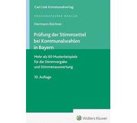 Prüfung der Stimmzettel bei Kommunalwahlen in Bayern: Mehr als 60 Musterbeispiele für die Stimmvergabe und Stimmenauswertung