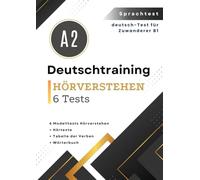 Prüfungstest Deutsch-Test für Zuwanderer А2 Hörverstehen: 90 Aufgaben| 6 Modelltests Hörverstehen + Hörtexte + Tabelle der Verben + Wörterbuch