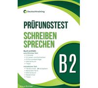 Prüfungstraining B2: Deutsch-Test für den Beruf - Schreiben + Sprechen: Schriftlicher und mündlicher Teil: 12 Briefe, 15 Forumsbeiträge, 25 Aufgaben mit Lösungen, Redemittel und Tipps