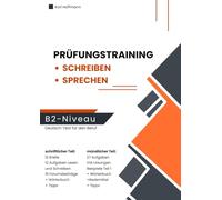Prüfungstraining B2 - Schreiben und Sprechen für den Deutsch-Test für den Beruf: 12 Briefe, 12 Aufgaben Lesen und Schreiben sowie mündliche Teile 1-3 mit Redemitteln, Beispielen und Wörterbuch
