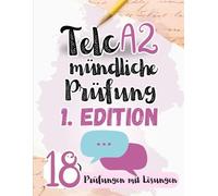 Prüfungstraining Deutsch A2: 18 Telc A2 Mündliche Prüfungen Vorbereitung - 18 Mündliche Prüfungsvorbereitung mit Lösungen! Von telc Lehrern verfasst!: ... AUSLÄNDER (MÜNDLICHE PRÜFUNG VORBEREITUNG)