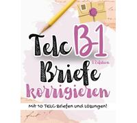 Prüfungstraining Deutsch B1: FIT für TELC B1 Prüfung10 Briefe korrigieren | 10 Sprachbausteine | 10 Schriftlicher Ausdruck | mit Lösungen und Tipps!: Deutsch lernen für Anfänger