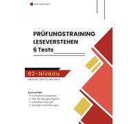 Prüfungstraining Deutsch B2 - Leseverstehen für den Deutsch-Test für den Beruf: 6 komplette Modelltests mit über 160 Aufgaben, zusätzlichen Übungen und Lösungen mit Erklärungen